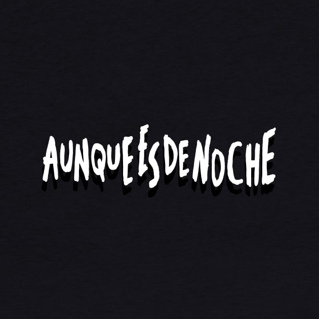 Aunque Es De Noche by sofjac